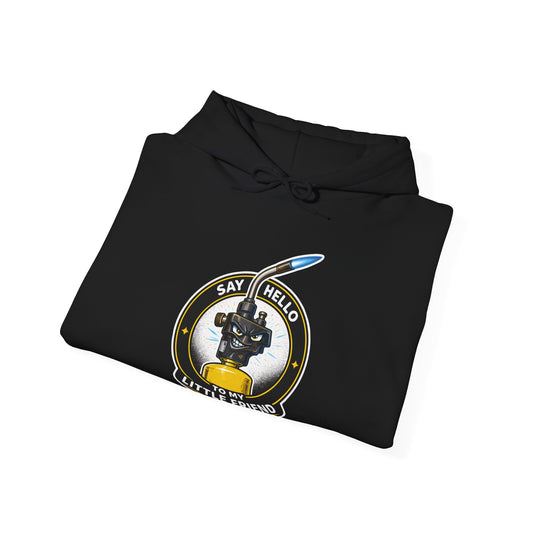 “Say Hello To My Little Friend” Turbo Torch Hoodie