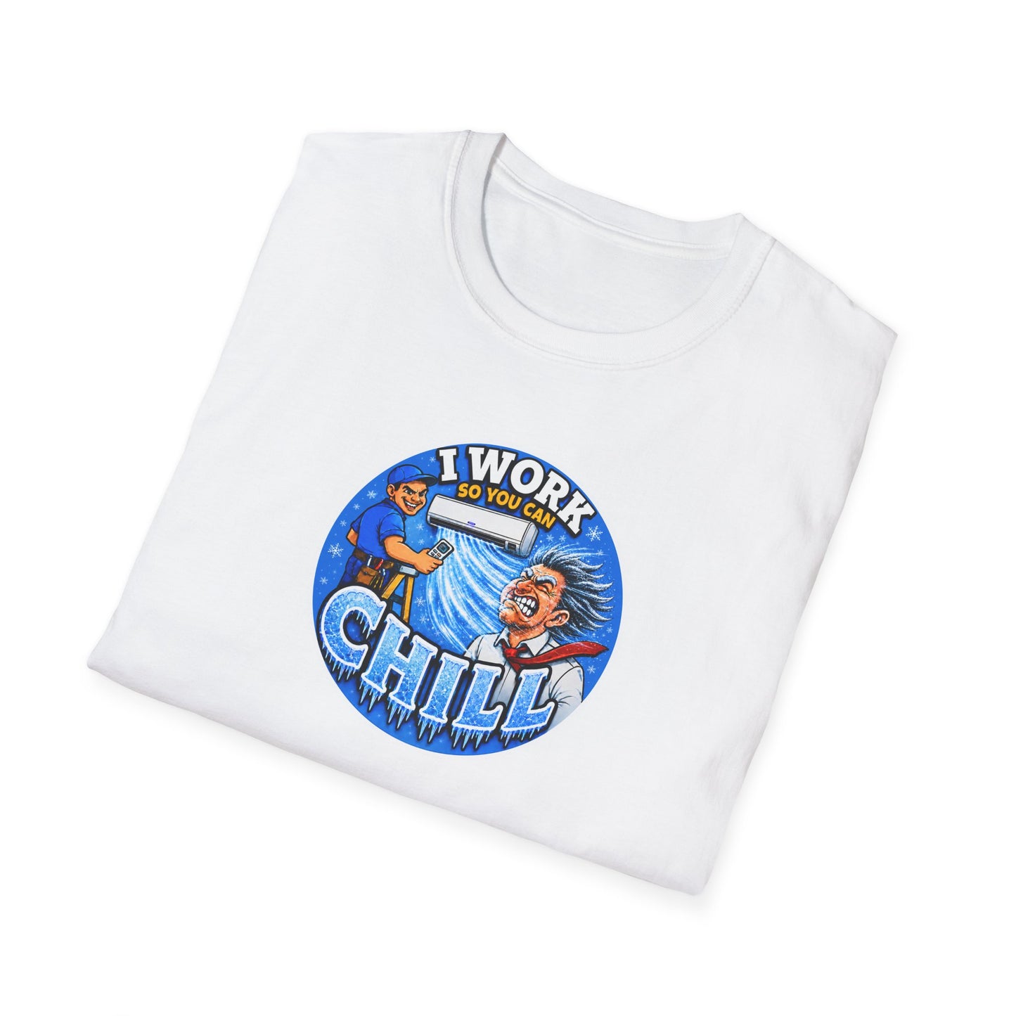 “I Work So You Can Chill” Air-Con T-Shirt