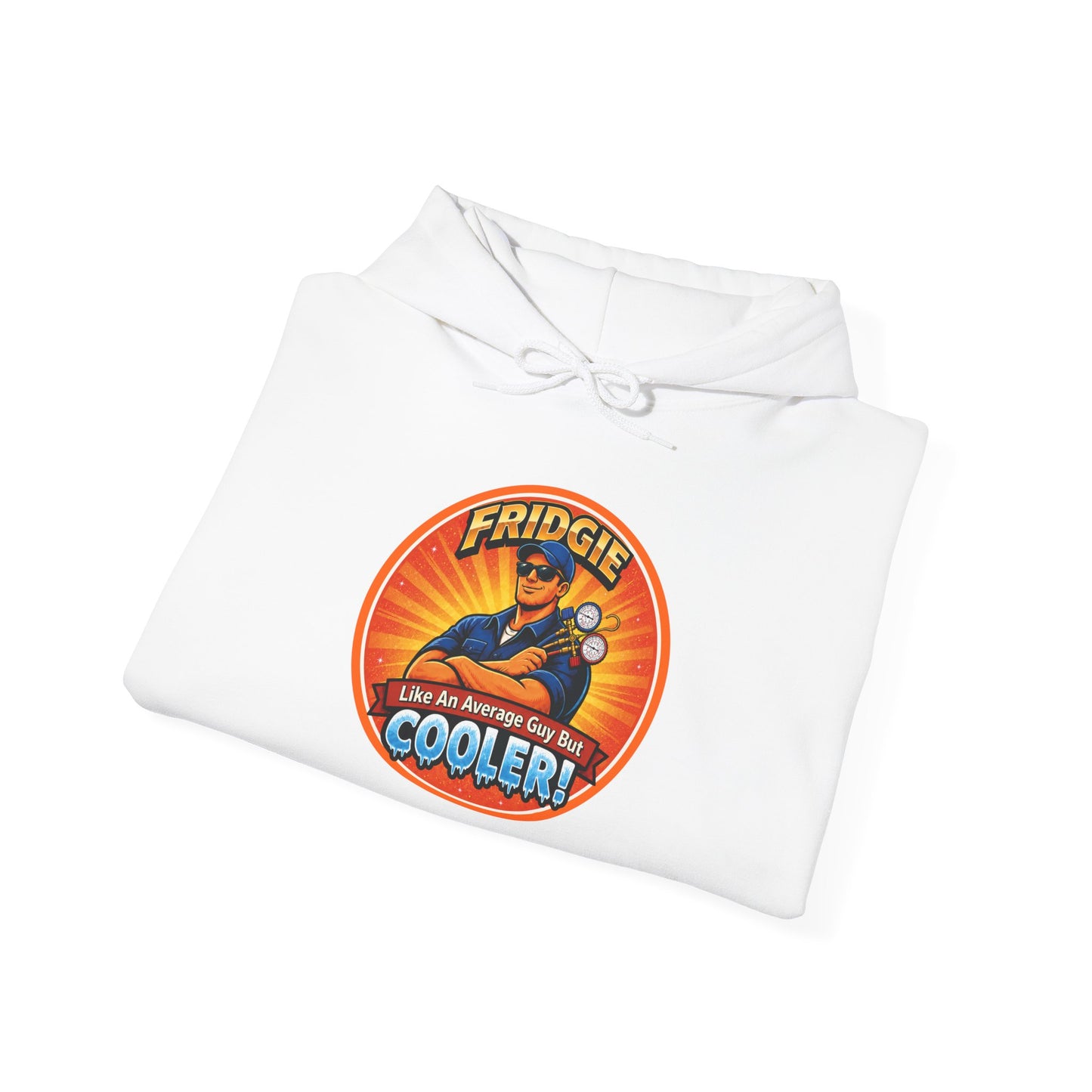 “FRIDGIE – Like an Average Guy but COOLER!” Hoodie