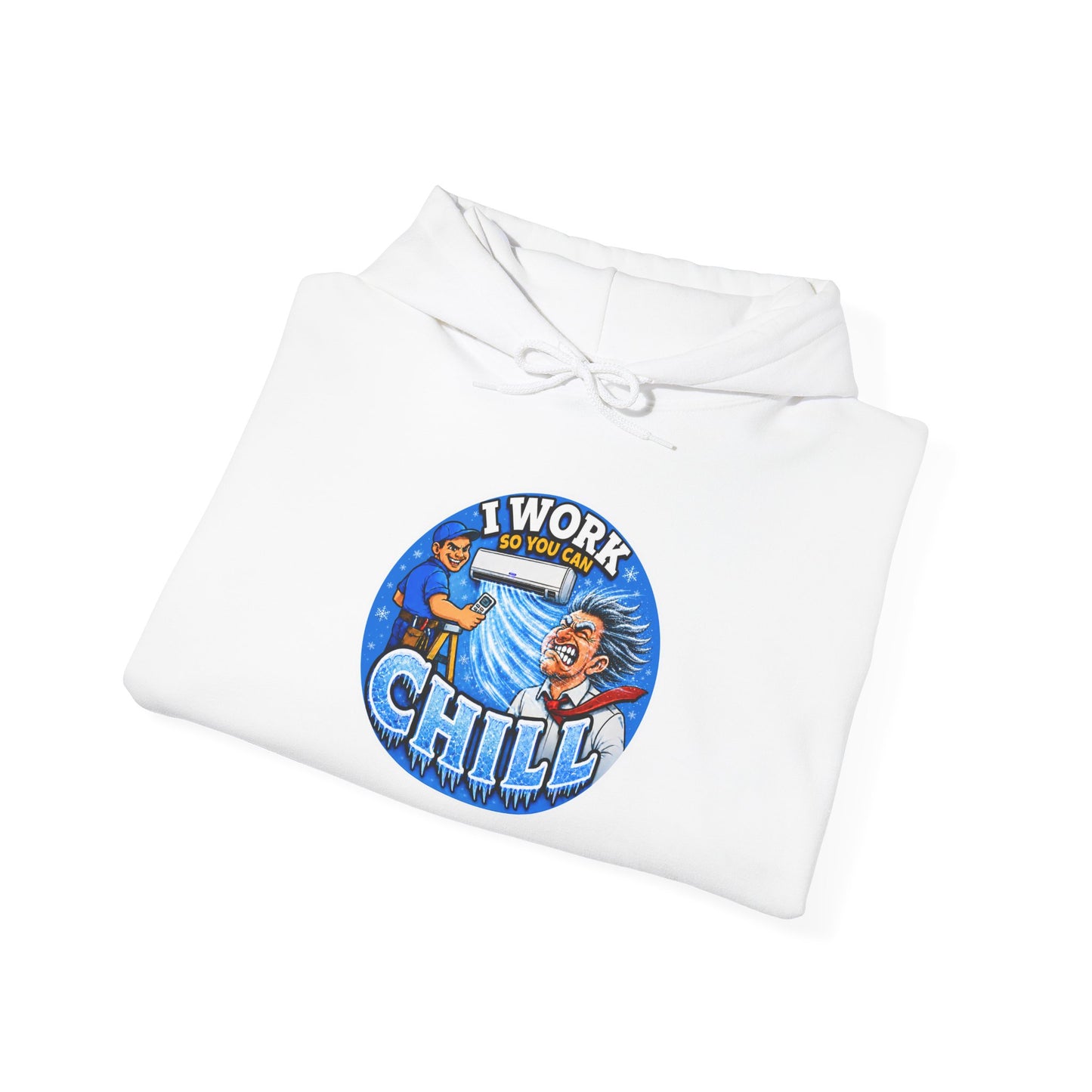 “I Work So You Can Chill” Air-Con Hoodie