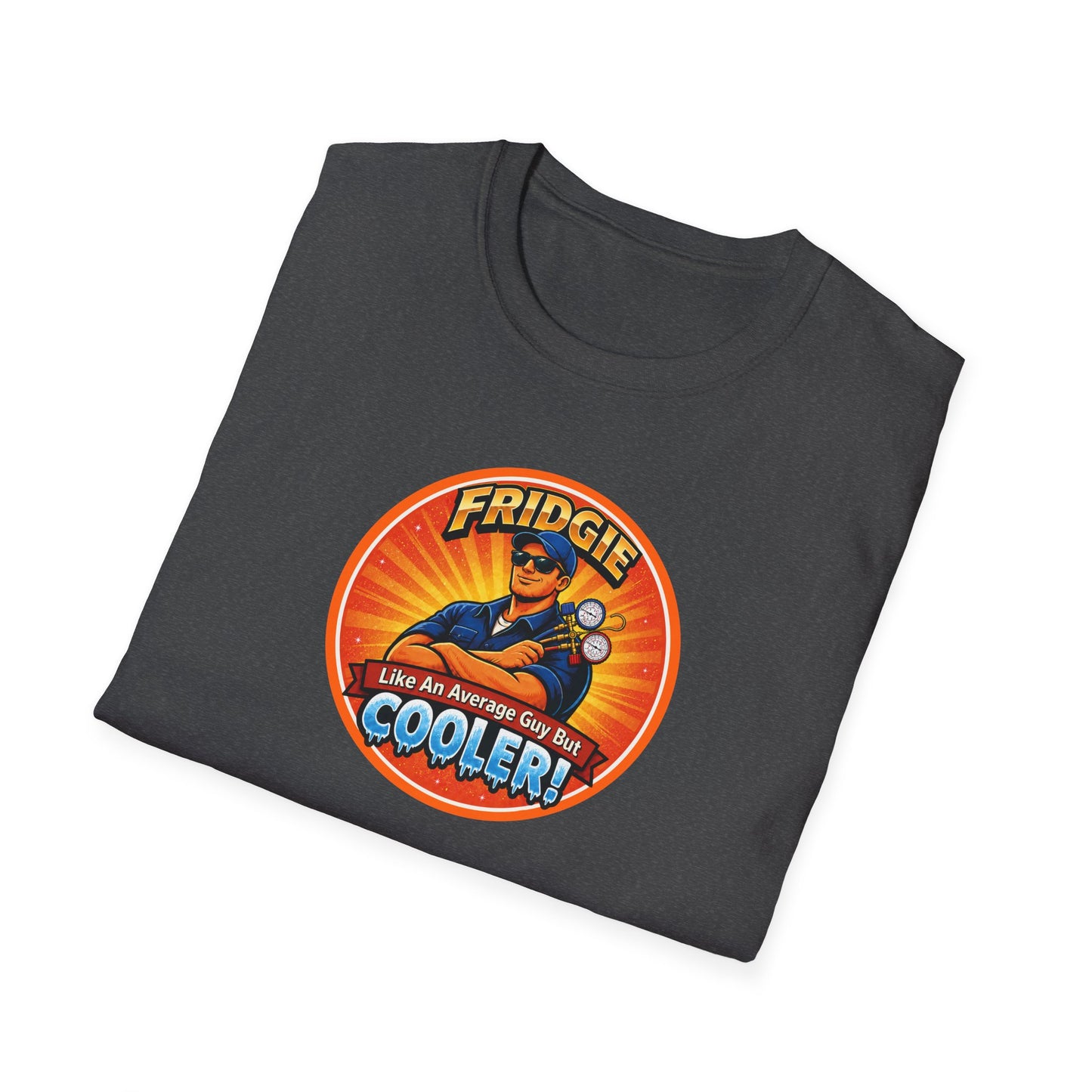 "FRIDGIE - Like An Average Guy But COOLER" T-Shirt