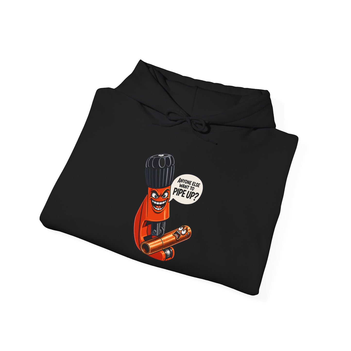 “Anyone Else Want To Pipe Up?” Pipe Cutter Hoodie