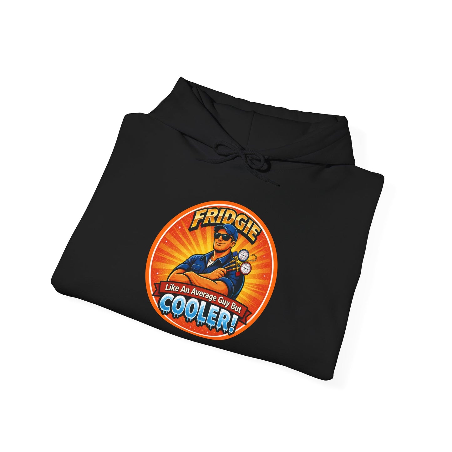 “FRIDGIE – Like an Average Guy but COOLER!” Hoodie