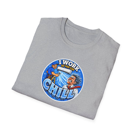 “I Work So You Can Chill” Air-Con T-Shirt