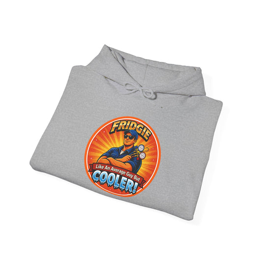 “FRIDGIE – Like an Average Guy but COOLER!” Hoodie