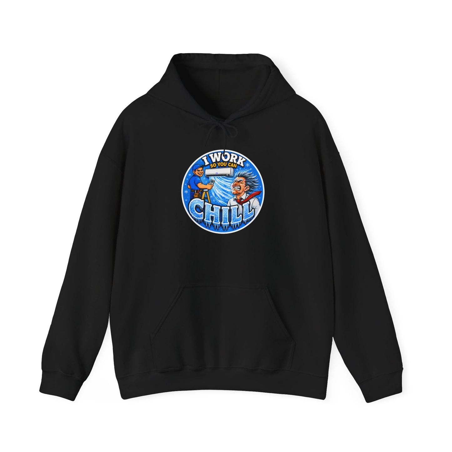 “I Work So You Can Chill” Air-Con Hoodie