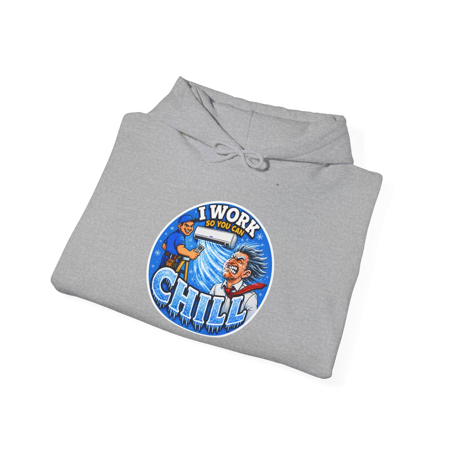 “I Work So You Can Chill” Air-Con Hoodie