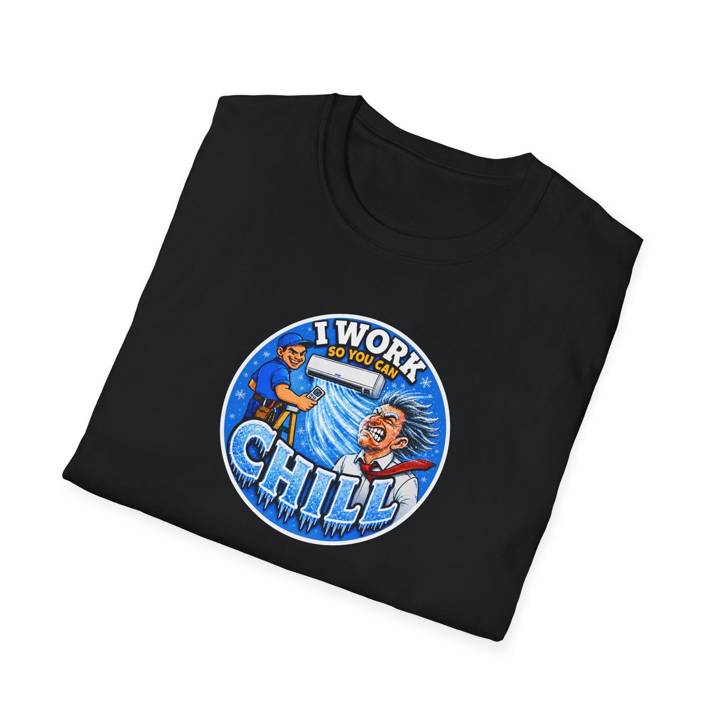 “I Work So You Can Chill” Air-Con T-Shirt
