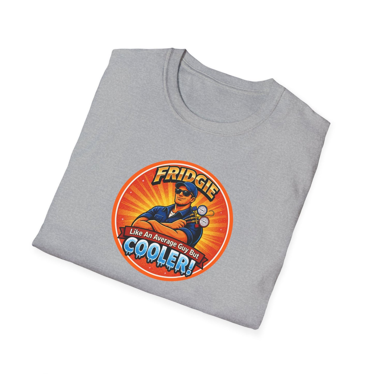 "FRIDGIE - Like An Average Guy But COOLER" T-Shirt