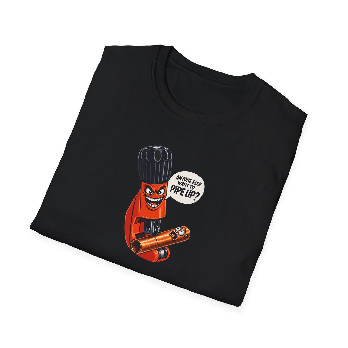 "Anyone Else Want To Pipe Up?” Pipe Cutter T-Shirt