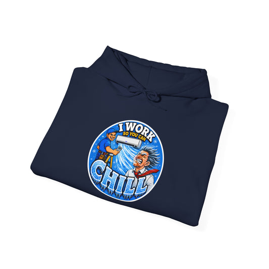 “I Work So You Can Chill” Air-Con Hoodie