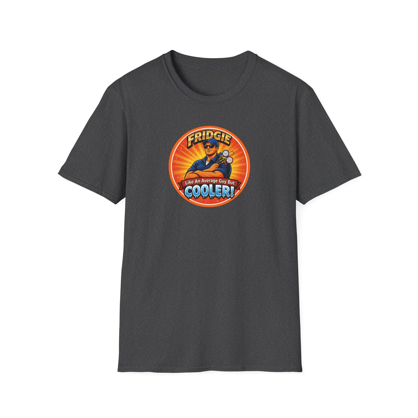 "FRIDGIE - Like An Average Guy But COOLER" T-Shirt