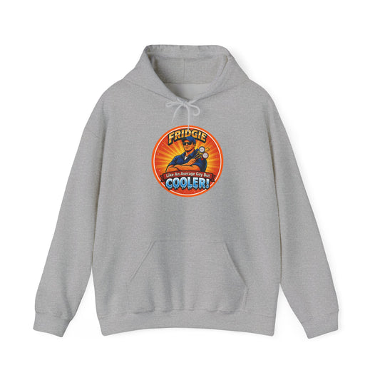 “FRIDGIE – Like an Average Guy but COOLER!” Hoodie