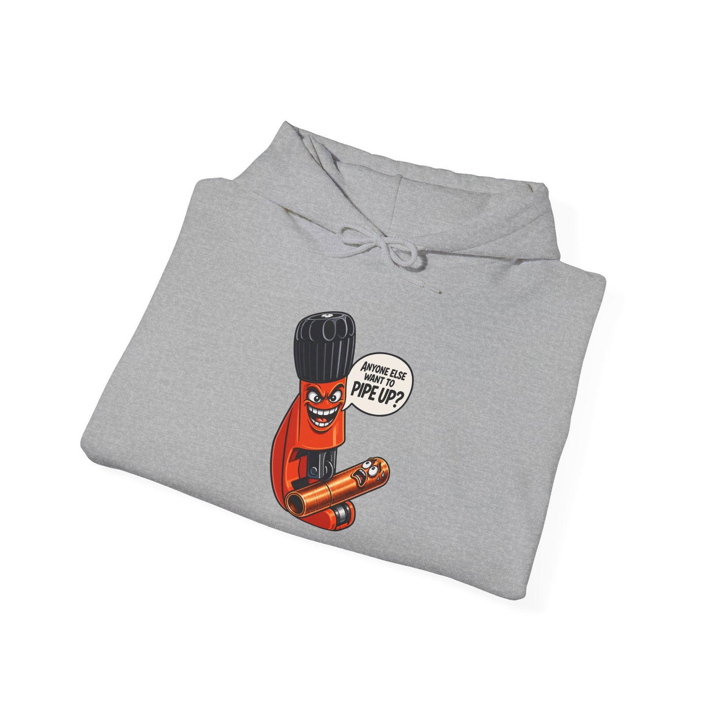 “Anyone Else Want To Pipe Up?” Pipe Cutter Hoodie