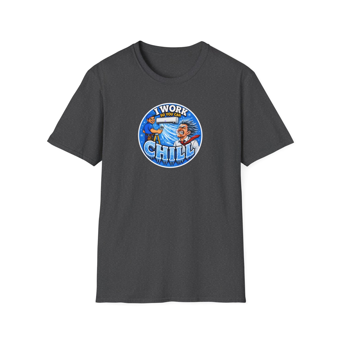 “I Work So You Can Chill” Air-Con T-Shirt