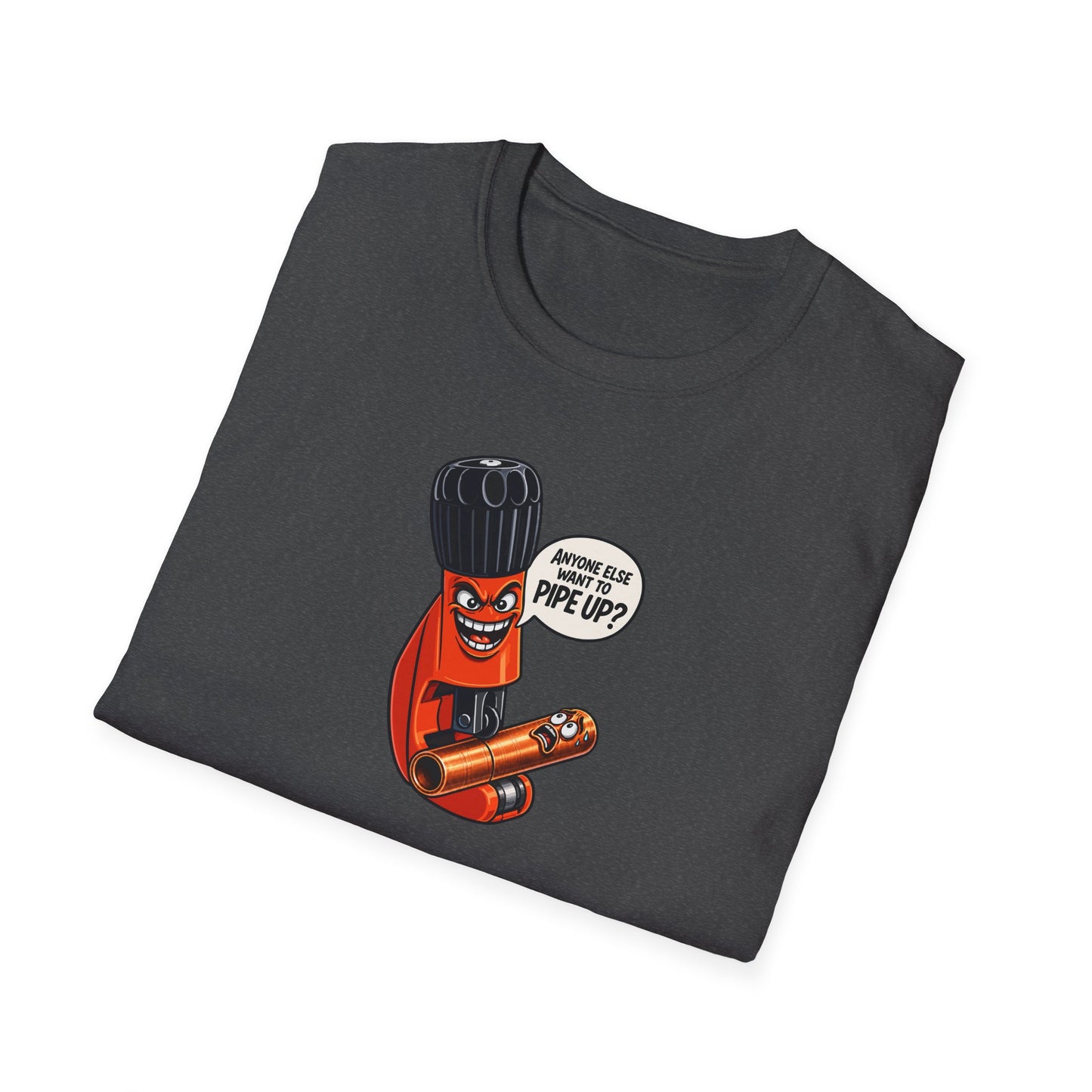 "Anyone Else Want To Pipe Up?” Pipe Cutter T-Shirt