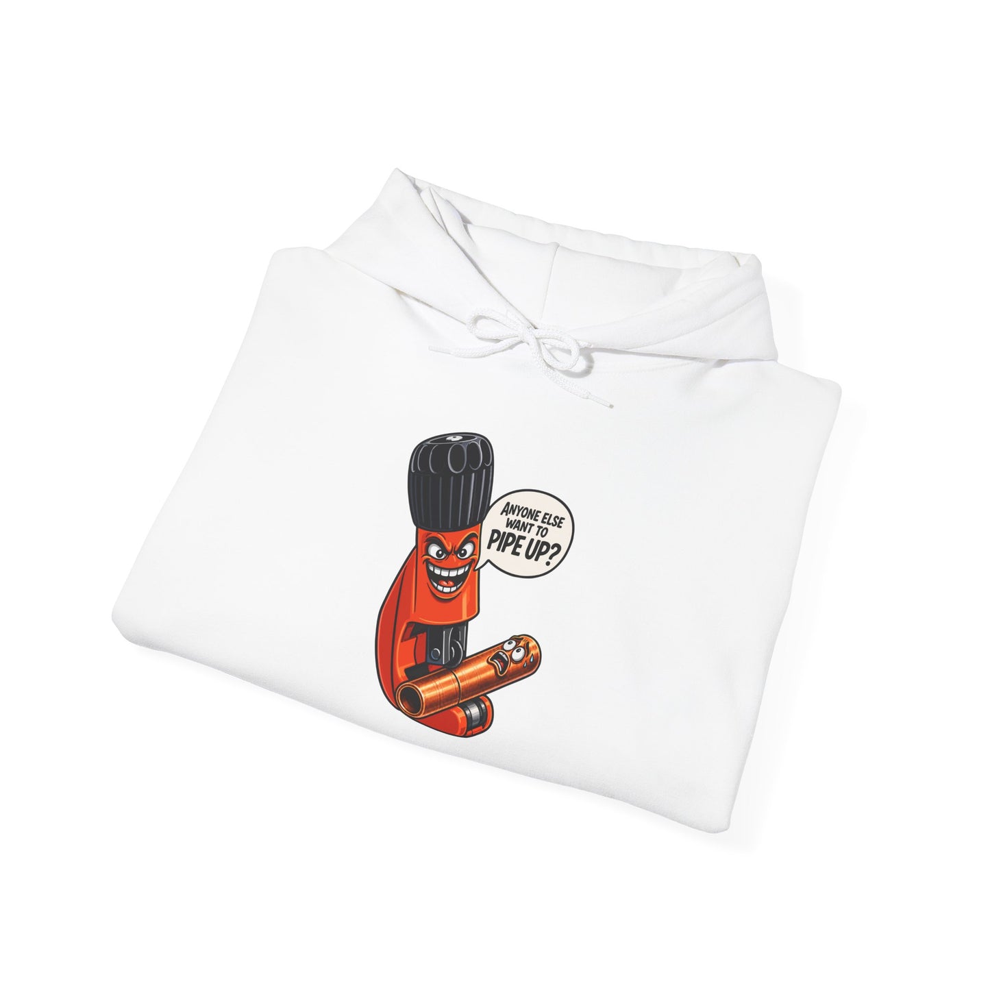 “Anyone Else Want To Pipe Up?” Pipe Cutter Hoodie
