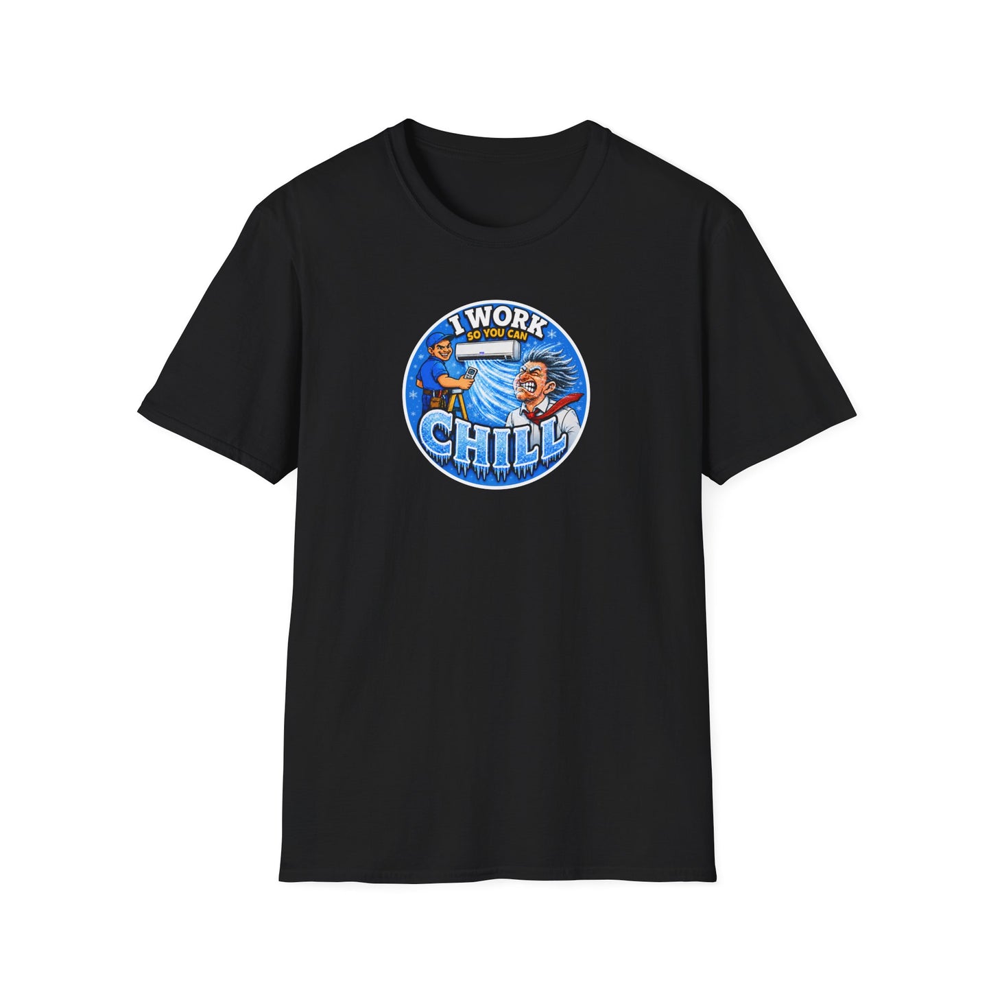 “I Work So You Can Chill” Air-Con T-Shirt