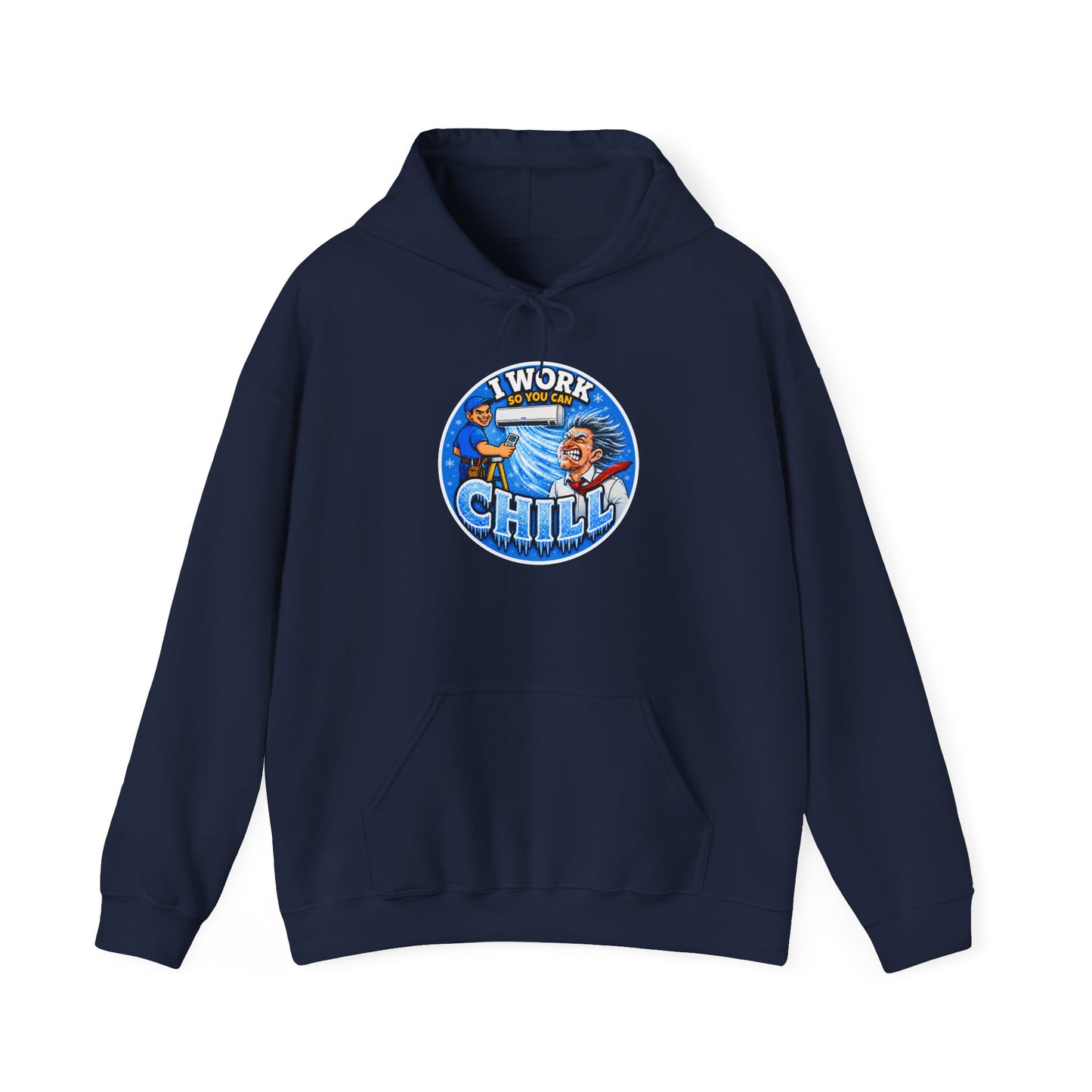 “I Work So You Can Chill” Air-Con Hoodie