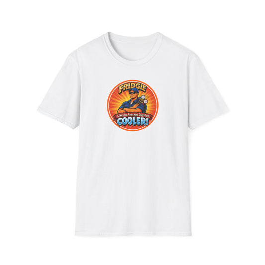 "FRIDGIE - Like An Average Guy But COOLER" T-Shirt