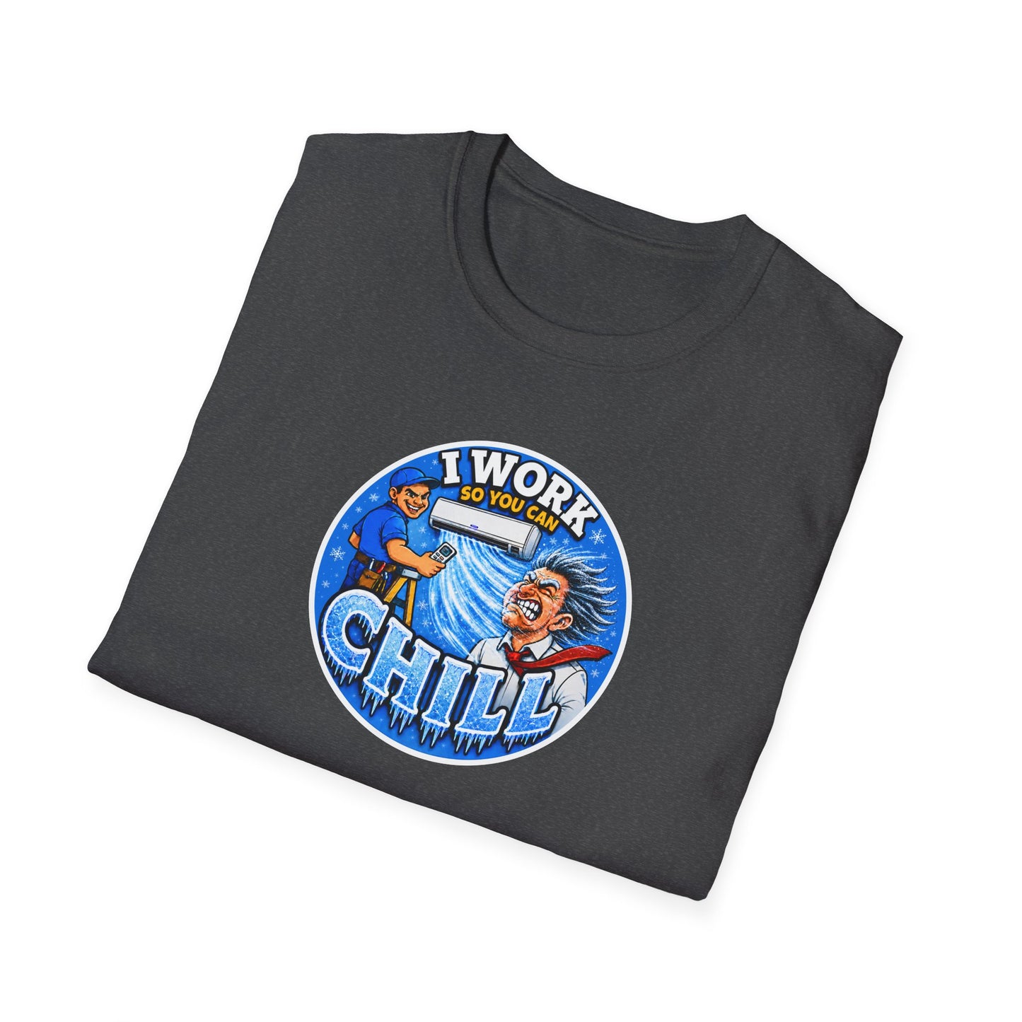 “I Work So You Can Chill” Air-Con T-Shirt
