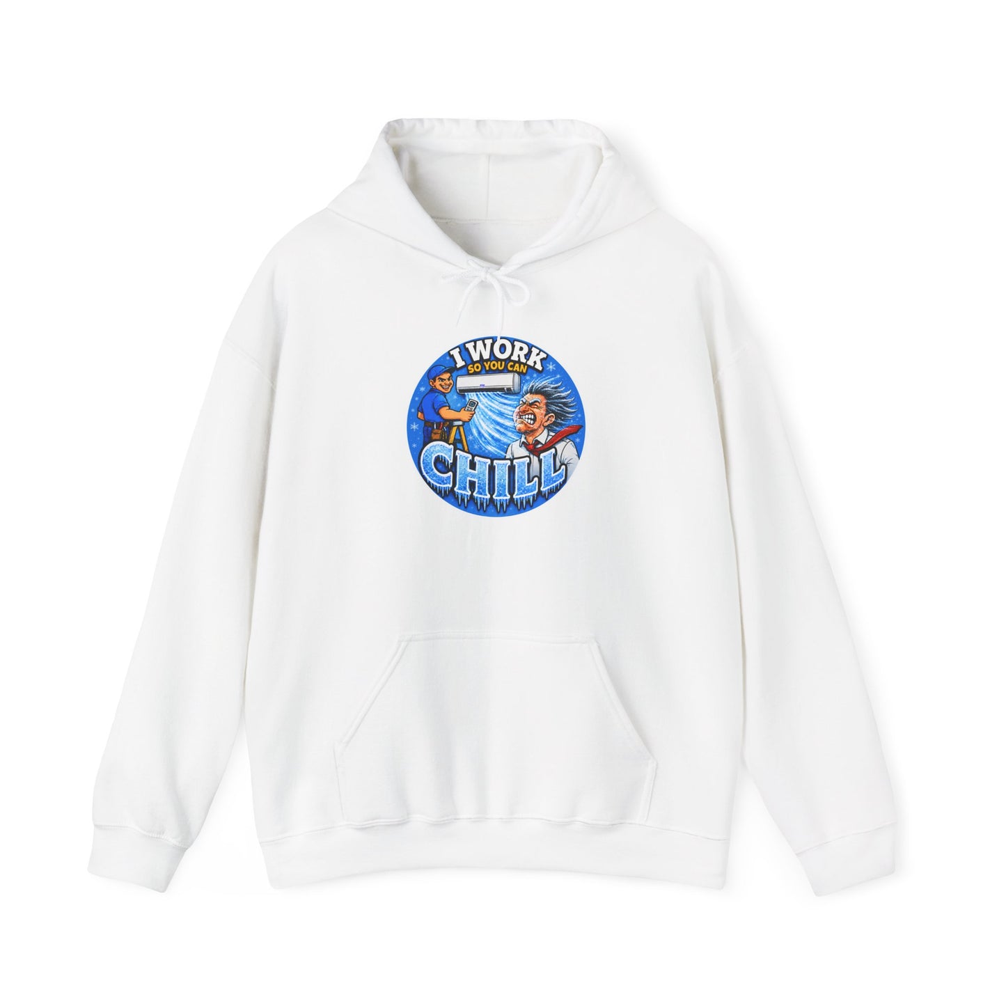 “I Work So You Can Chill” Air-Con Hoodie